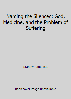Naming the Silences: God, Medicine, and the Pro... 0802804969 Book Cover