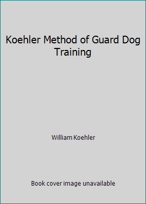 Koehler Method of Guard Dog Training B01N94KVOW Book Cover