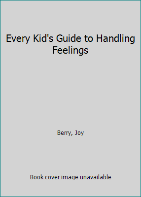 Every Kid's Guide to Handling Feelings 0849986028 Book Cover