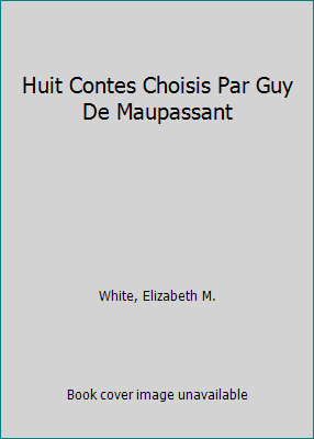 Huit Contes Choisis Par Guy De Maupassant B00DYCPK8S Book Cover