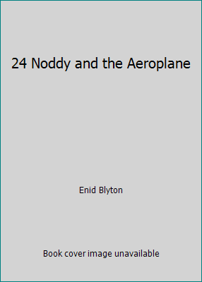 24 Noddy and the Aeroplane 0563368462 Book Cover