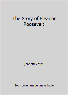 The Story of Eleanor Roosevelt B001P4IGCY Book Cover
