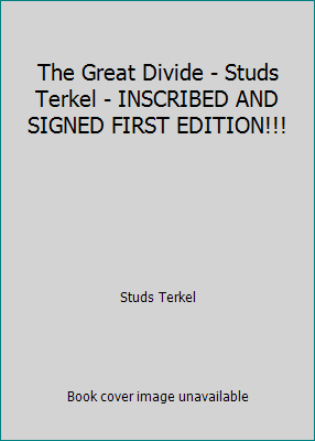 The Great Divide - Studs Terkel - INSCRIBED AND... B00CGW6E14 Book Cover