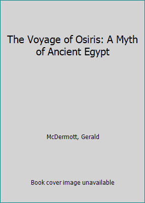 The Voyage of Osiris: A Myth of Ancient Egypt 015294446X Book Cover