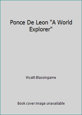 Ponce De Leon "A World Explorer" B000GO5E5Q Book Cover