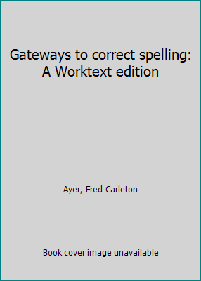 Gateways to correct spelling: A Worktext edition 0811407306 Book Cover
