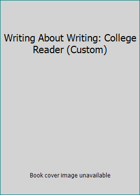 Writing About Writing: College Reader (Custom) 0312656912 Book Cover