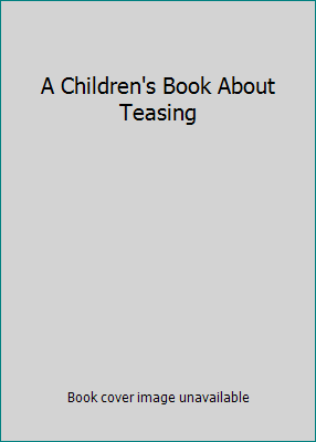 A Children's Book About Teasing 1121823874 Book Cover