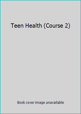 Teen Health (Course 2) 0078664152 Book Cover