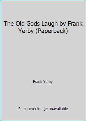 The Old Gods Laugh by Frank Yerby (Paperback) B000V79TCW Book Cover