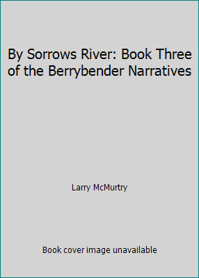 By Sorrows River: Book Three of the Berrybender... B002EO7BZ2 Book Cover