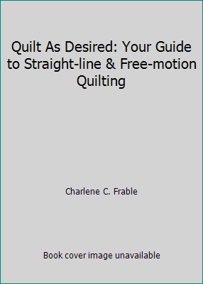 Quilt As Desired: Your Guide to Straight-line &... 0896896854 Book Cover