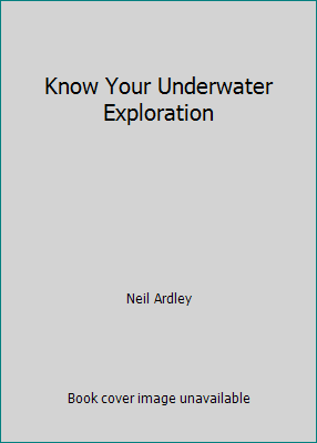 Know Your Underwater Exploration 052887019X Book Cover