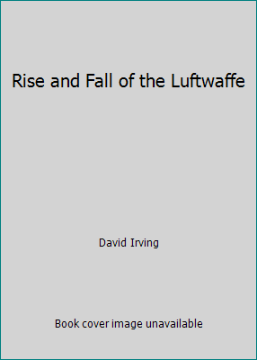 Rise and Fall of the Luftwaffe 0860072533 Book Cover