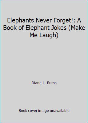 Elephants Never Forget!: A Book of Elephant Jok... 082250992X Book Cover