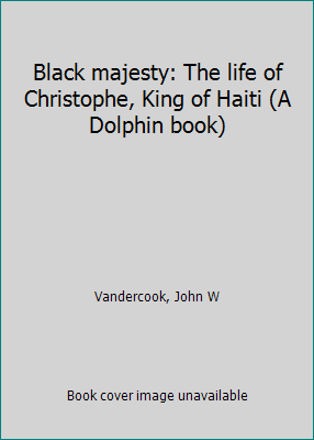 Black majesty: The life of Christophe, King of ... B0007F3AGE Book Cover