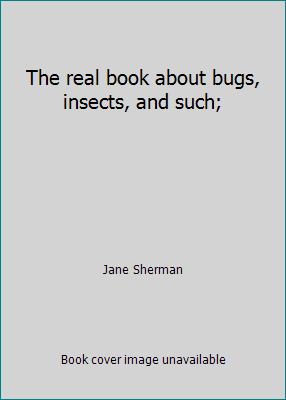 The real book about bugs, insects, and such; B007T34ESK Book Cover