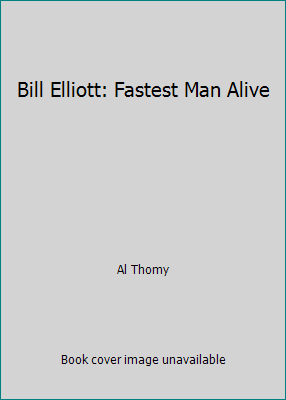 Bill Elliott: Fastest Man Alive 0934601380 Book Cover
