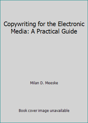 Copywriting for the Electronic Media: A Practic... 0495898856 Book Cover