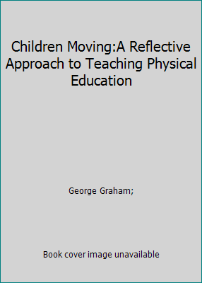 Children Moving:A Reflective Approach to Teachi... 0767400674 Book Cover