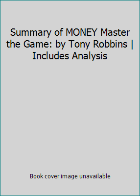 Summary of MONEY Master the Game: by Tony Robbi... 1506188869 Book Cover
