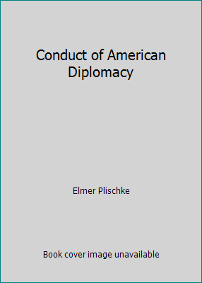 Conduct of American Diplomacy B0000CHODB Book Cover