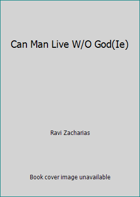 Can Man Live W/O God(Ie) 0849936659 Book Cover