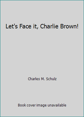 Let's Face it, Charlie Brown! B000RT68X2 Book Cover