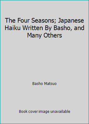 The Four Seasons; Japanese Haiku Written By Bas... B001D4T3K0 Book Cover