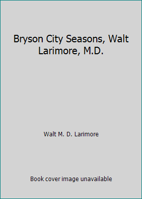 Bryson City Seasons, Walt Larimore, M.D. 2004012811 Book Cover