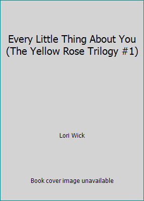 Every Little Thing About You (The Yellow Rose T... 0739404652 Book Cover