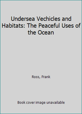 Undersea Vechicles and Habitats: The Peaceful U... 0690844166 Book Cover