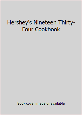 Hershey's Nineteen Thirty-Four Cookbook 0307492699 Book Cover