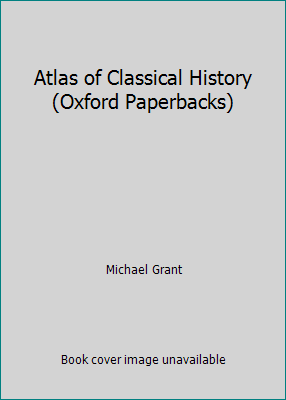 Atlas of Classical History (Oxford Paperbacks) 0195210786 Book Cover
