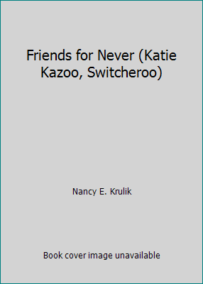 Friends for Never (Katie Kazoo, Switcheroo) 1439586403 Book Cover