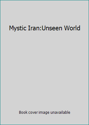 Mystic Iran:Unseen World B0000E6EL8 Book Cover