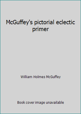 McGuffey's pictorial eclectic primer 0879681462 Book Cover