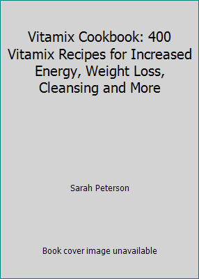 Vitamix Cookbook: 400 Vitamix Recipes for Incre... 1517618819 Book Cover
