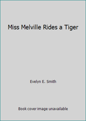 Miss Melville Rides a Tiger B0017XL8F0 Book Cover