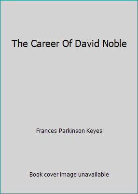 The Career Of David Noble B000UI8CFM Book Cover