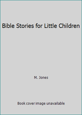 Bible Stories for Little Children B000H1FM1E Book Cover