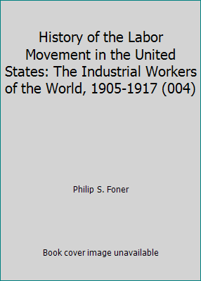 History of the Labor Movement in the United Sta... 0717800946 Book Cover