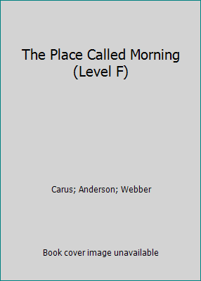 The Place Called Morning (Level F) 0896880168 Book Cover