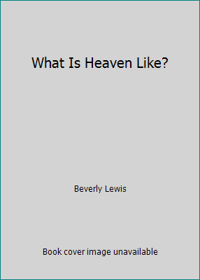 What is Heaven Like?