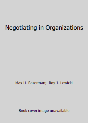 Negotiating in Organizations 0803920369 Book Cover