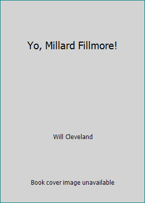 Yo, Millard Fillmore! 0590472682 Book Cover