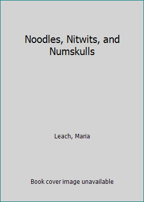 Noodles, Nitwits, and Numskulls 0529036622 Book Cover