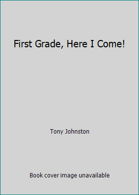 First Grade, Here I Come! 0545201446 Book Cover