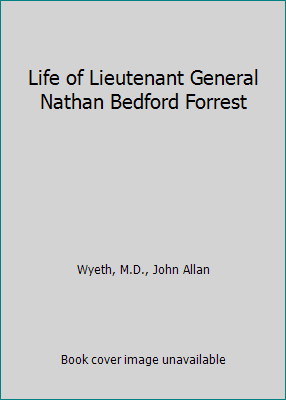 Life of Lieutenant General Nathan Bedford Forrest B07RF9CLZS Book Cover