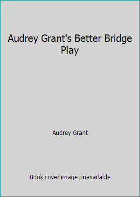 Audrey Grant's Better Bridge Play 0130801216 Book Cover